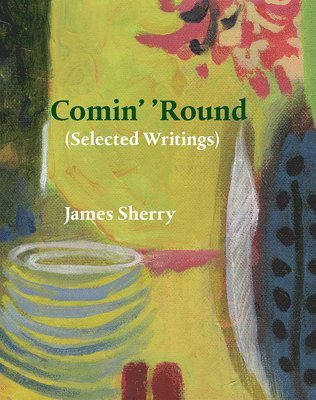 bokomslag Comin' 'Round: (Selected Writings)