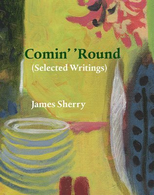 Comin' 'Round: (Selected Writings) 1