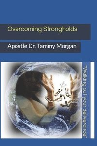 bokomslag Overcoming Strongholds: Walking out your deliverance