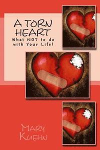 bokomslag A Torn Heart: What NOT to do with Your Life!