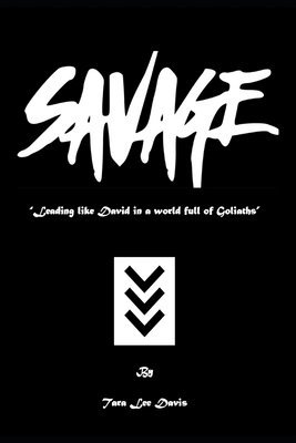 Savage: Leading like David in a World Full of Goliaths 1