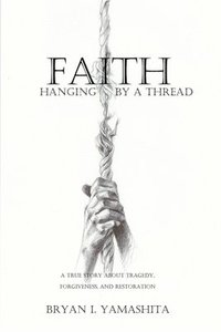 bokomslag Faith, Hanging by a Thread
