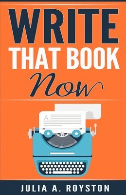 Julia a. Royston, Kaylee Overbey - Write that Book Now, Häftad