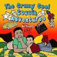 The Crazy Cool Cousin Adventures: The Project 1