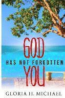 God Has Not Forgotten You 1