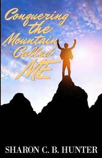bokomslag Conquering the Mountain Called ME