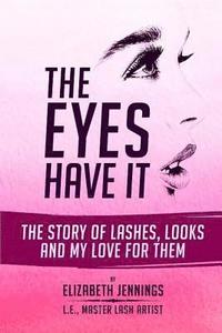 bokomslag The Eyes Have It: The Story of Lashes, Looks and My Love for Them