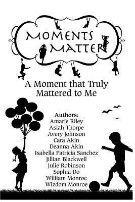 Moments Matter: A Moment that Truly Mattered to Me 1