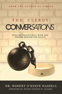 bokomslag The Clergy Conversations: Dealing Practically with the Person Behind The Pulpit