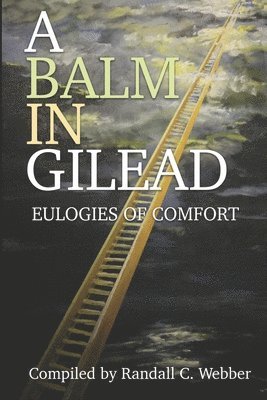 bokomslag A Balm in Gilead: Eulogies of Comfort