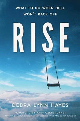 Rise: What To Do When Hell Won't Back Off 1