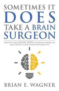 bokomslag Sometimes It Does Take a Brain Surgeon