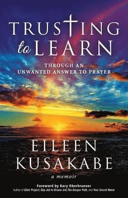 Trusting To Learn: Through An Unwanted Answer To Prayer 1