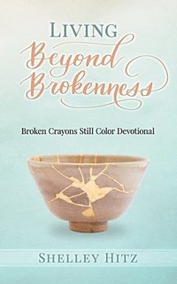 bokomslag Living Beyond Brokenness