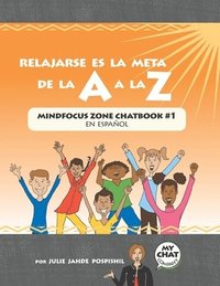 bokomslag Relajarse es la Meta de la A a la Z: Mind Focus Zone Chatbook #1 en español