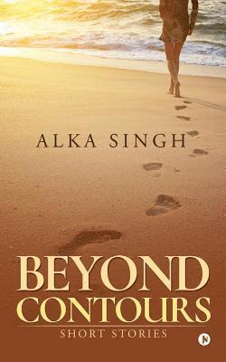 Alka Singh - Beyond Contours: Short Stories, Häftad