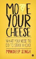 bokomslag Move Your Cheese: What You Need to Do to Stay Ahead