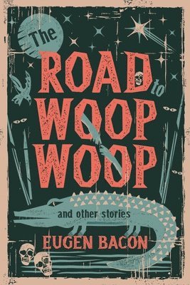 bokomslag Road to Woop Woop and Other Stories