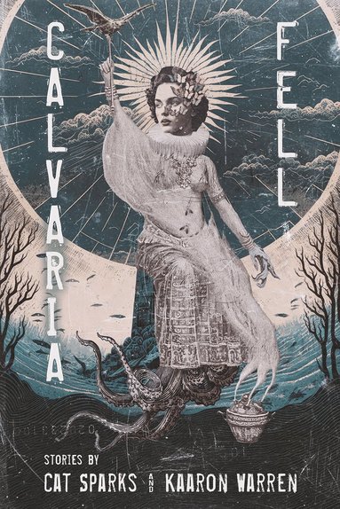 Cat Sparks, Kaaron Warren - Calvaria Fell, Häftad