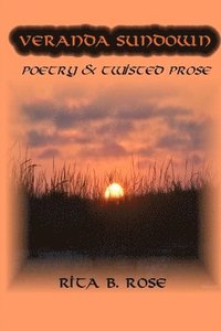 bokomslag Veranda Sundown: Poetry and Twisted Prose