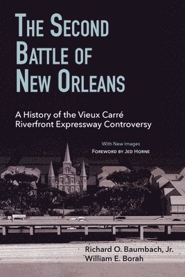 bokomslag The Second Battle of New Orleans: A History of the Vieux Carre Riverfront Expressway Controversy