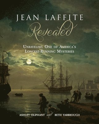 Jean Laffite Revealed: Unraveling One of America's Longest-Running Mysteries 1