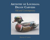 bokomslag Artistry of Louisiana Decoys: Old and Contemporary