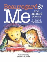 bokomslag Beauregard & Me and Selected Poems