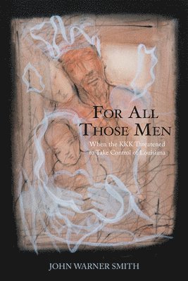 bokomslag For All Those Men: When the KKK Threatened to Take Over Louisiana
