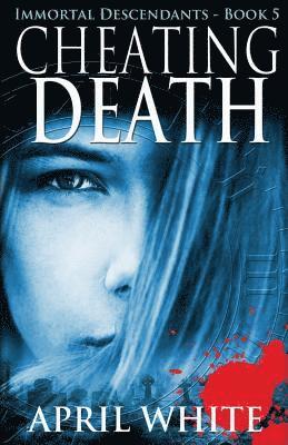 April White - Cheating Death: The Immortal Descendants book 5, Häftad