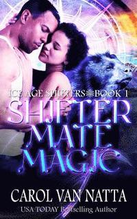bokomslag Shifter Mate Magic: Ice Age Shifters Book 1