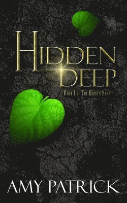 Hidden Deep, Book 1 of the Hidden Saga 1