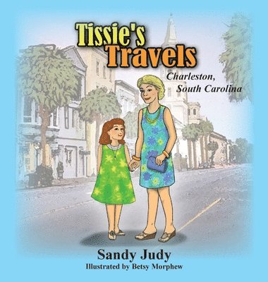 Sandy Judy - Tissie's Travels: Charleston, South Carolina, Inbunden