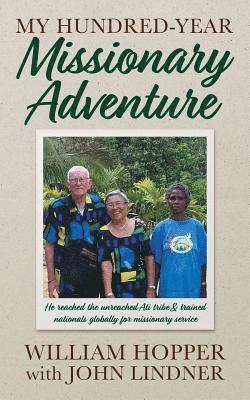 John Lindner - My Hundred-Year Missionary Adventure, Häftad