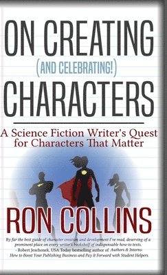 Ron Collins - On Creating (And Celebrating!) Characters, Inbunden