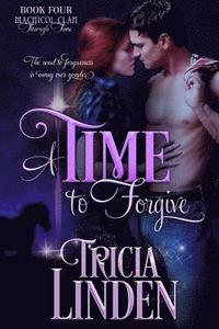 bokomslag A Time to Forgive: The MacNicol Clan Through Time Book Four