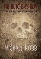 bokomslag The Butcher's Boy: The Ballad of Billy Badass