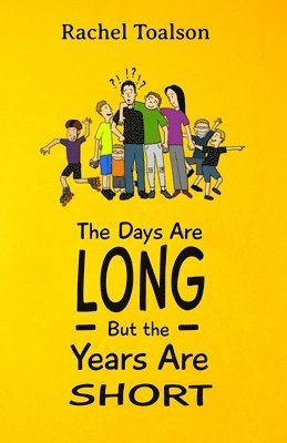 Days Are Long, But the Years Are Short
