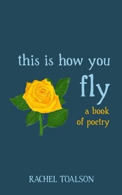 Rachel Toalson - this is how you fly, Häftad