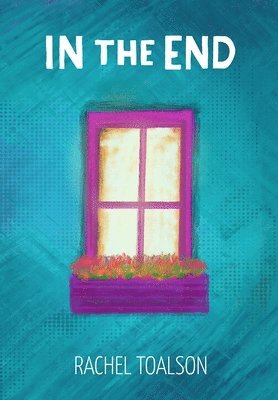 Rachel Toalson - In the End, Inbunden