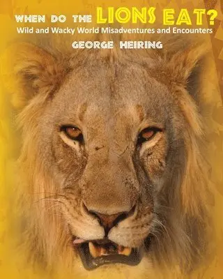 George Heiring - When Do the Lions Eat?, Häftad. Tillgänglighet: Lägg i varukorg