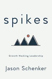 bokomslag Spikes: Growth Hacking Leadership