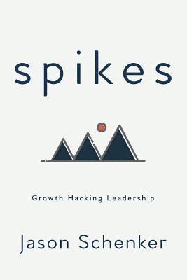 bokomslag Spikes: Growth Hacking Leadership