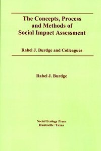 bokomslag The Concepts, Process and Methods of Social Impact Assessment