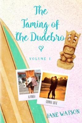 Jane Watson - Taming of the Dudebro, Volume I, Häftad