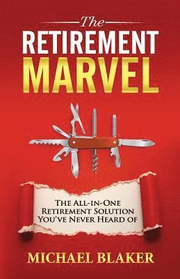 The Retirement Marvel: The All-in-One Retirement Solution You've Never Heard Of 1