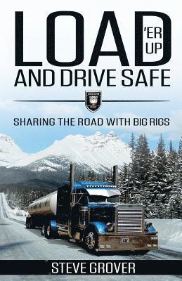 bokomslag Load 'Er Up and Drive Safe: Sharing the Road with Big Rigs