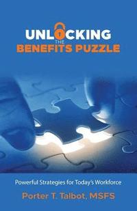 bokomslag Unlocking the Benefits Puzzle: Powerful Strategies for Today's Workforce