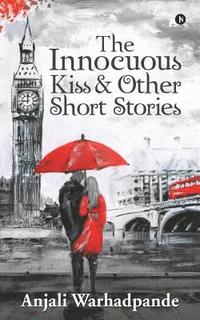 bokomslag The Innocuous Kiss & Other Short Stories