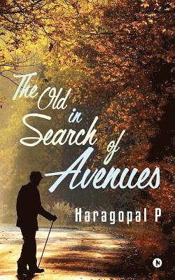 The Old in Search of Avenues 1